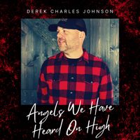 Angels We Have Heard On High by Derek Charles Johnson