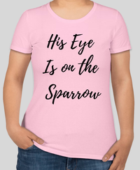 His Eye Is On The Sparrow shirt