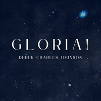 GLORIA! by Derek Charles Johnson
