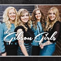 Every Moment by The Gibson Girls