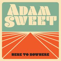 Here to Nowhere by Adam Sweet