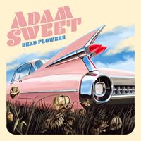 Dead Flowers by Adam Sweet