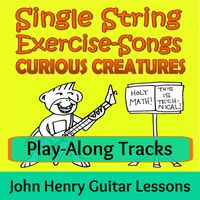 Single String Exercise-Songs - Curious Creatures (Play-Along Tracks) by John Henry Guitar Lessons