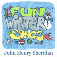 Fun Winter Songs by John Henry Sheridan