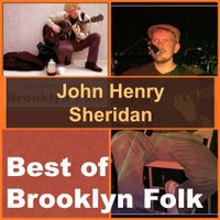 Best of Brooklyn Folk  by John Henry Sheridan