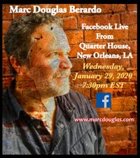 Marc Douglas Berardo Facebook Live from Quarter House, New Orleans, LA