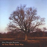 As You Make Your Way Hayloft Records 2003 by Marc Douglas Berardo