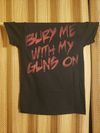 "Bury With My Guns On" t-shirt