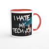 I Hate My Tech Job - Ceramic Mug