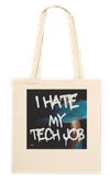 I Hate My Tech Job - Tote bag
