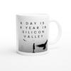 A Day Is a Year in Silicon Valley - Ceramic Mug