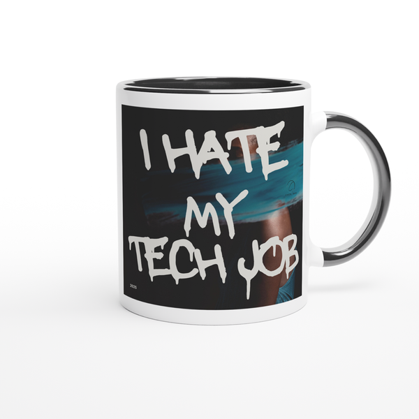 I Hate My Tech Job - Ceramic Mug