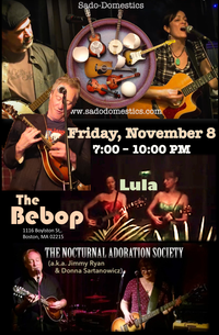 Sado-Domestics (acoustic trio), Lula, and The Nocturnal Adoration Society at The Bebop