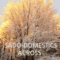 Across  by Sado-Domestics
