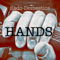 Hands by Sado-Domestics