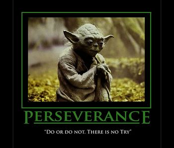 Do or do not. There is no try.
