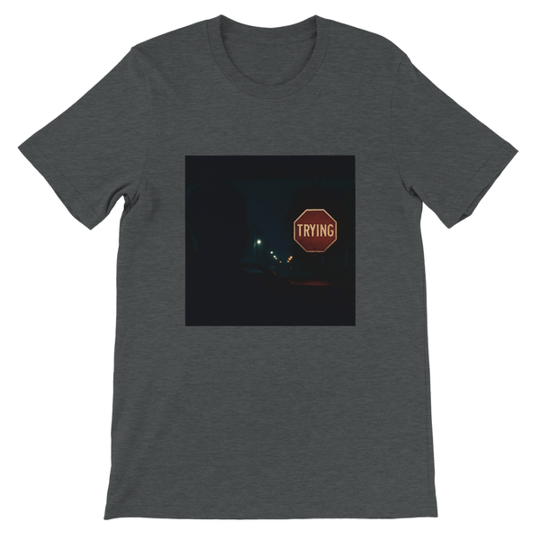 Trying - Unisex T-Shirt