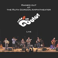 Rained Out at the Ruth Gordon Amphitheater: Los Goutos - Live by Los Goutos