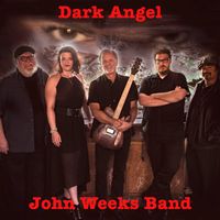 Dark Angel (2016) by John Weeks Band
