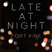 Late at Night by FORT VINE