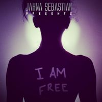 I Am Free EP by Jahna Sebastian