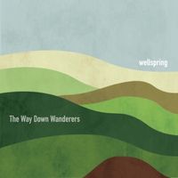 Wellspring by The Way Down Wanderers
