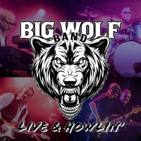 Live & Howlin’ by Big Wolf Band