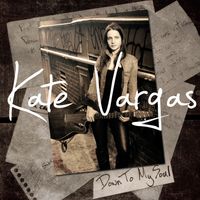 Down To My Soul by Kate Vargas