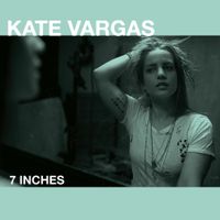 7 Inches (Single) by Kate Vargas