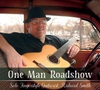 【中古】 Richard Smith / Fingerstyle Artistry One Man Roadshow: Latest CD! - Richard Smith