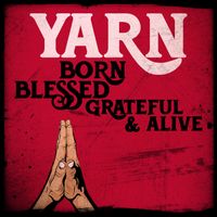 Born Blessed Grateful & Alive by Yarn