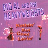 Nothin' But Good Lovin' by Big Al and the Heavyweights