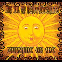 Sunshine on me by Big Al and the Heavyweights