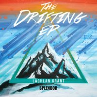 The Drifting EP by Lachlan Grant Splendor