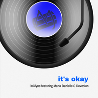 It's Okay featuring Maria Danielle & Devosion by inClyne feat. Maria Danielle & Devosion
