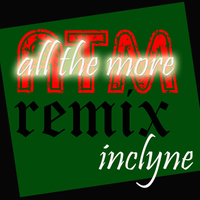New Single Release : All The More (remix) by inClyne