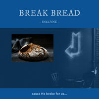 Break Bread by inClyne by inClyne