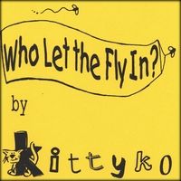 Who Let the Fly In? by Kittyko Music & Education