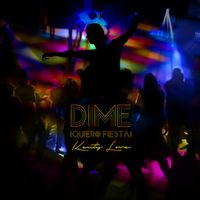 Dime (Quiero Fiesta) - Single de Kenty Love