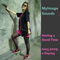 Having a Good Time by Myimage Sounds
