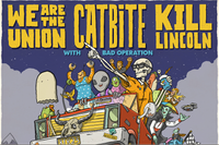 WE ARE THE UNION, CATBITE, KILL LINCOLN W/ Bad Operation - SOLD OUT