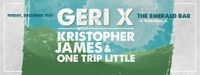 Geri X, Kristopher James, One Trip Little