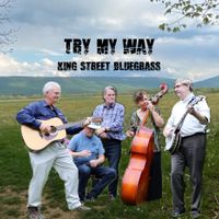Try My Way by King Street Bluegrass