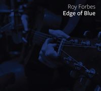   POSTPONED due to COVID 19 crisis     Roy Forbes - cd release
