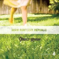 The Grass is Greener  - Adam Bartczak Republic
