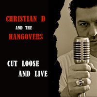 Cut Loose and Live  by Christian D and the Hangovers 