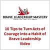 10 Tips to Turn Acts of Courage into a Habit of Brave Leadership Video