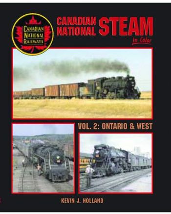 Canadian National Steam in Color Vol 2 Kevin J Holland
