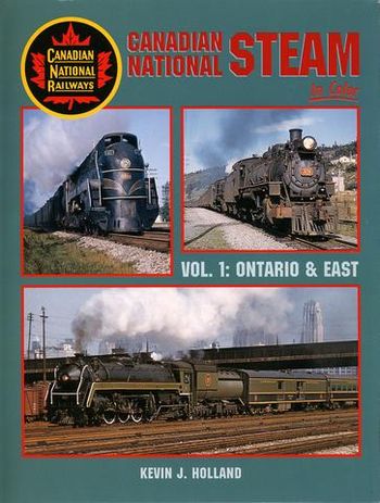 Canadian National Steam in Color Vol 1 Kevin J Holland
