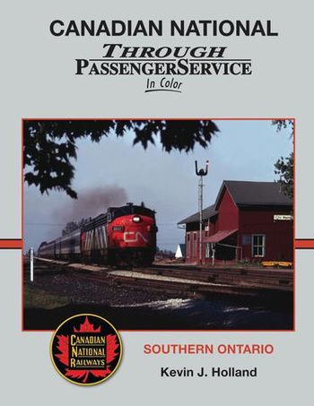 Canadian National Through Passenger Service in Color Kevin J Holland
